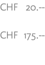 CHF 20.-- CHF 175.--